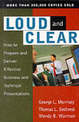 Loud And Clear: How To Prepare And Deliver Effective Business And Technical Presentations, Fourth Edition