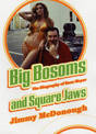 Big Bosoms and Square Jaws: The Biography of Russ Meyer