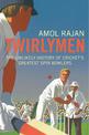 Twirlymen: The Unlikely History of Cricket's Greatest Spin Bowlers