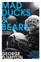 Mad Ducks and Bears: Football Revisited