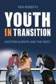 Youth in Transition: In Eastern Europe and the West