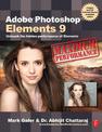 Adobe Photoshop Elements 9: Maximum Performance: Unleash the Hidden Performance of Elements