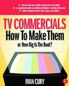 TV Commercials: How to Make Them: or, How Big is the Boat?