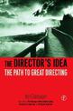 The Director's Idea: The Path to Great Directing