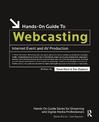 Hands-on Guide to Webcasting: Internet Event and AV Production