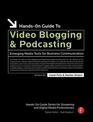 Hands-On Guide to Video Blogging and Podcasting: Emerging Media Tools for Business Communication