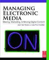 Managing Electronic Media: Making, Marketing, and Moving Digital Content