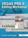 Vegas Pro 8 Editing Workshop