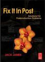 Fix It In Post: Solutions for Postproduction Problems