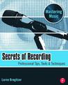 Secrets of Recording: Professional Tips, Tools and Techniques