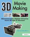 3D Movie Making: Stereoscopic Digital Cinema from Script to Screen