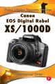 Canon EOS Digital Rebel XS/1000D: Focal Digital Camera Guides