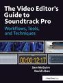 The Video Editor's Guide to Soundtrack Pro: Workflows, Tools, and Techniques