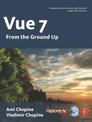 Vue 7: From the Ground Up: The Official Guide