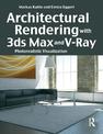 Architectural Rendering with 3ds Max and V-Ray: Photorealistic Visualization