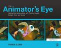 The Animator's Eye: Adding Life to Animation with Timing, Layout, Design, Color and Sound