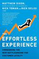 The Effortless Experience: Conquering the New Battleground for Customer Loyalty