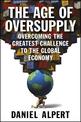 The Age of Oversupply: Overcoming the Greatest Challenge to the Global Economy