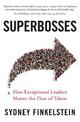 Superbosses: How Exceptional Leaders Master the Flow of Talent