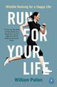 Run for Your Life: Mindful Running for a Happy Life