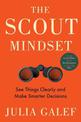 The Scout Mindset: See Things Clearly and Make Smarter Decisions