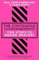 The Contagious Commandments: Ten Steps to Brand Bravery