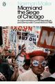 Miami and the Siege of Chicago: An Informal History of the Republican and Democratic Conventions of 1968