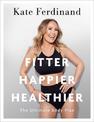 Fitter, Happier, Healthier: Discover the strength of your mind and body at home