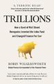 Trillions: How a Band of Wall Street Renegades Invented the Index Fund and Changed Finance Forever