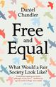 Free and Equal: What Would a Fair Society Look Like?