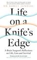 Life on a Knife's Edge: A Brain Surgeon's Reflections on Life, Loss and Survival