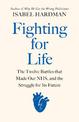 Fighting for Life: The Twelve Battles that Made Our NHS, and the Struggle for Its Future