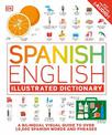 Spanish English Illustrated Dictionary: A Bilingual Visual Guide to Over 10,000 Spanish Words and Phrases