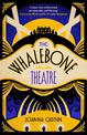 The Whalebone Theatre: The instant Sunday Times bestseller