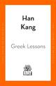 Greek Lessons: From the International Booker Prize-winning author of The Vegetarian