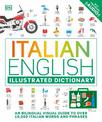 Italian English Illustrated Dictionary: A Bilingual Visual Guide to Over 10,000 Italian Words and Phrases