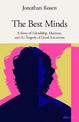 The Best Minds: A Story of Friendship, Madness, and the Tragedy of Good Intentions