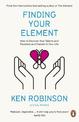 Finding Your Element: How to Discover Your Talents and Passions and Transform Your Life