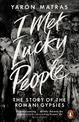 I Met Lucky People: The Story of the Romani Gypsies