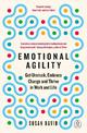 Emotional Agility: Get Unstuck, Embrace Change and Thrive in Work and Life