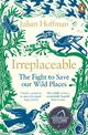 Irreplaceable: The fight to save our wild places