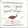 When I Loved Myself Enough: Inspiring words to help you find happiness and joy