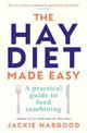 The Hay Diet Made Easy: A Practical Guide to Food Combining and a Recovery Guide