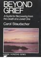 Beyond Grief: Guide for Recovering from the Death of a Loved One