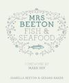 Mrs Beeton's Fish & Seafood: Foreword by Mark Hix