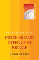 More Killing Defence at Bridge