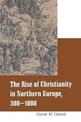 Rise of Christianity in Northern Europe, 300-1000