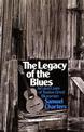 The Legacy Of The Blues: Art And Lives Of Twelve Great Bluesmen