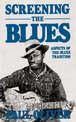 Screening The Blues: Aspects Of The Blues Tradition