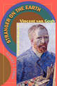 Stranger On The Earth: A Psychological Biography Of Vincent Van Gogh